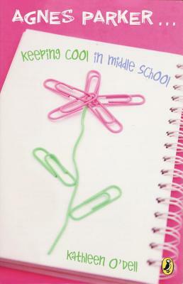 Agnes Parker... Keeping Cool in Middle School by Kathleen O'Dell