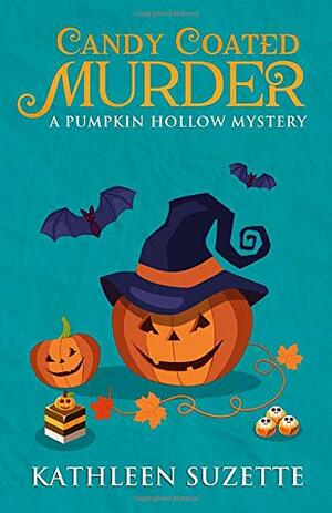 Candy Coated Murder: A Pumpkin Hollow Mystery, Book 1 by Kate Bell, Kathleen Suzette