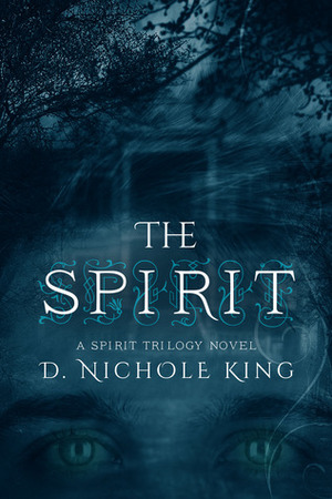 The Spirit by D. Nichole King