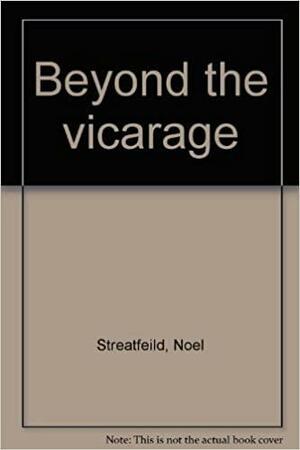 Beyond the Vicarage by Noel Streatfeild