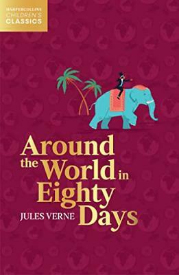 Around the World in Eighty Days (HarperCollins Children's Classics) by Jules Verne