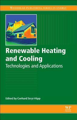 Renewable Heating and Cooling: Technologies and Applications by 