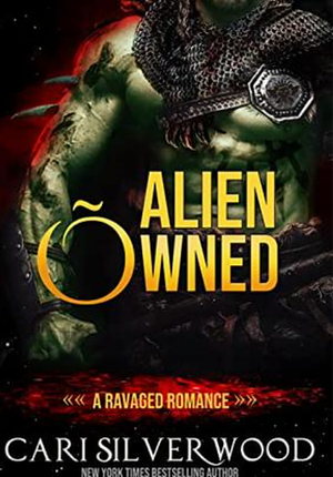 Alien owned: a ravaged romance by Cari Silverwood