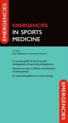 Emergencies in Sports Medicine by Julian Redhead, Jonathan Gordon