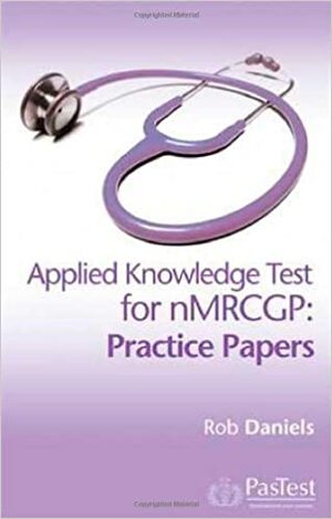 Nmrcgp Practice Papers: Applied Knowledge Test by Rob Daniels