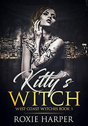 Kitty's Witch (West Coast Witches Book 1) by Roxie Harper