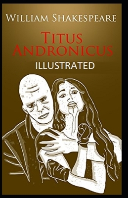 Titus Andronicus Illustrated by William Shakespeare