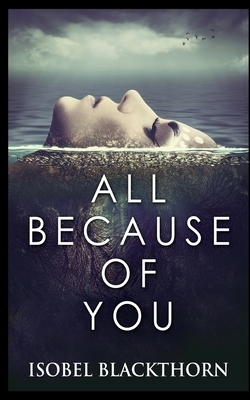 All Because of You by Isobel Blackthorn