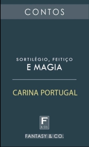 Sortilégio, Feitiço e Magia by Carina Portugal