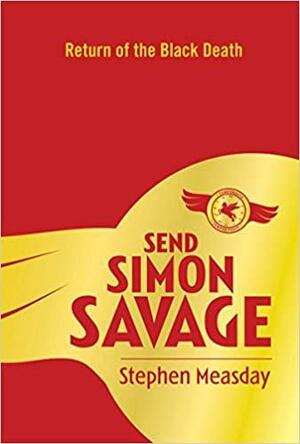 Send Simon Savage: Return of the Black Death by Stephen Measday, Peter Sheehan