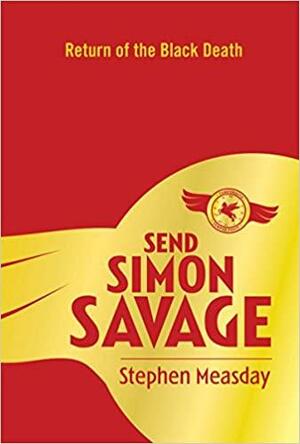 Send Simon Savage: Return of the Black Death by Peter Sheehan, Stephen Measday