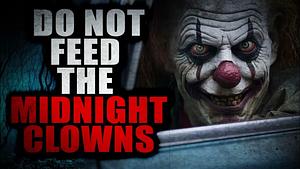 Do Not Feed The Midnight Clowns by Mike Jesus