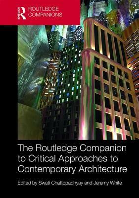 The Routledge Companion to Critical Approaches to Contemporary Architecture by 