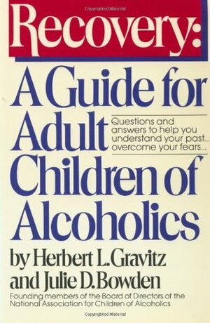 Recovery: A Guide for Adult Children of Alcoholics by Julie D. Bowden, Herbert L. Gravitz