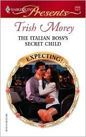 The Italian Boss's Secret Child by Trish Morey