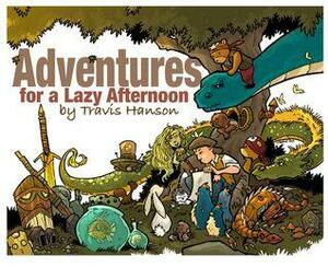 Adventures for a Lazy Afternoon by Travis Hanson