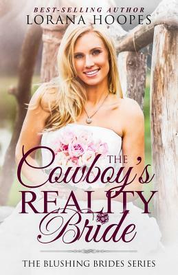 The Cowboy's Reality Bride: A Blushing Brides Romance by Lorana Hoopes