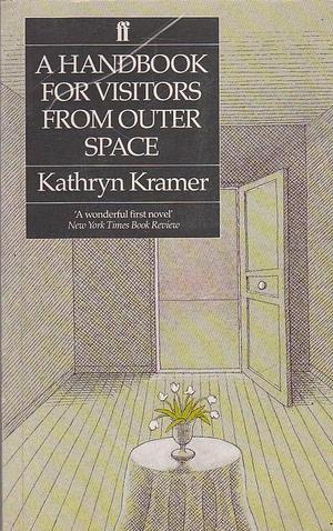 A Handbook for Visitors from Outer Space: Novel by Tora Palm, Kathryn Kramer