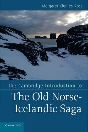 The Cambridge Introduction to the Old Norse-Icelandic Saga by Margaret Clunies Ross