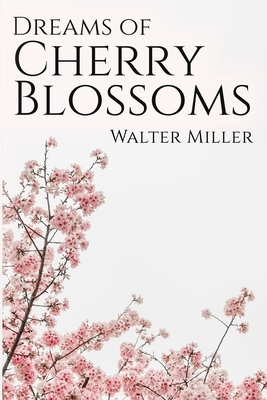 Dreams of Cherry Blossoms by Walter Miller