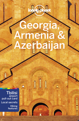 Lonely Planet Georgia, Armenia & Azerbaijan by Joel Balsam, Tom Masters, Lonely Planet