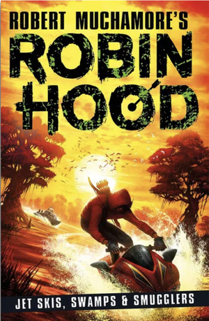 Robin Hood - Jet Skis, Swamps & Smugglers by Robert Muchamore