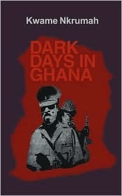 Dark Days in Ghana by Kwame Nkrumah