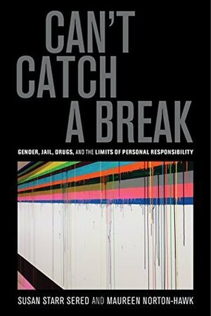 Can't Catch a Break by Maureen Norton-Hawk, Susan Starr Sered