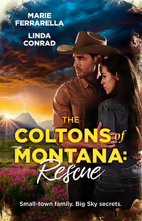 The Coltons of Montana: Rescue/Colton by Marriage/Covert Agent's Virgin Affair by Linda Conrad, Marie Ferrarella