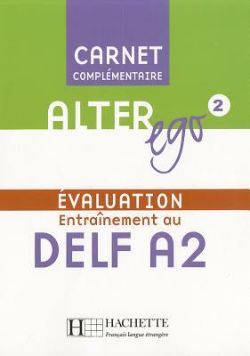 Alter Ego: Niveau 2 Carnet D'Evaluation Delf A2 by Annie Berthet, Berthet