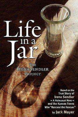 LIFE IN A JAR the Irena Sendler Project by Jack Mayer, Jack Mayer