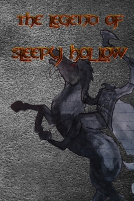 The Legend of Sleepy Hollow: From the listless repose of the place, and the peculiar character of its inhabitants, who are descendants from the ori by Washington Irving