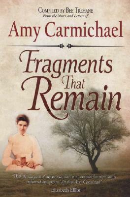 Fragments That Remain by Amy Carmichael