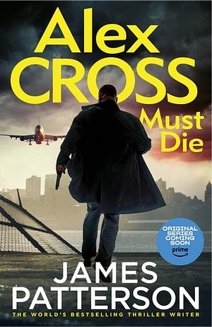 Alex Cross Must Die by James Patterson, James Patterson