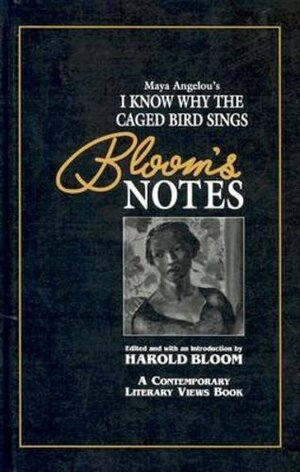 Maya Angelou's I Know Why the Caged Bird Sings by Harold Bloom