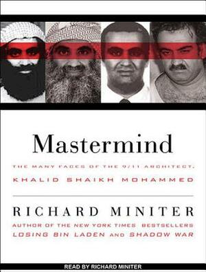 MasterMind: The Many Faces of the 9/11 Architect, Khalid Shaikh Mohammed by Richard Miniter