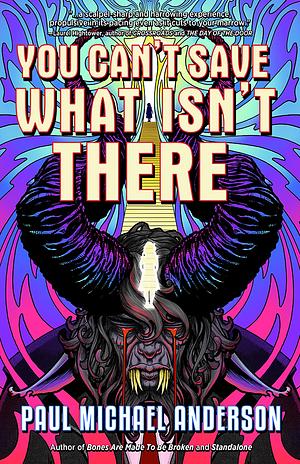 You Can't Save What Isn't There  by Paul Michael Anderson