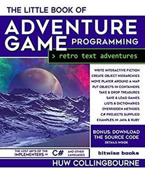 The Little Book Of Adventure Game Programming: Program Retro Text Adventures in C# by Huw Collingbourne
