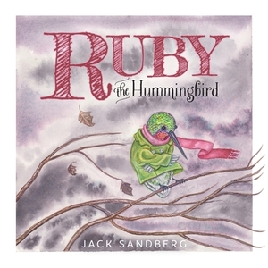 Ruby the Hummingbird by Jack Sandberg