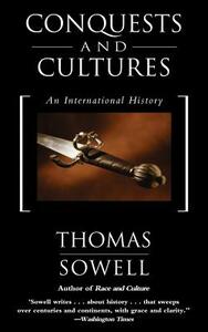 Conquests and Cultures: An International History by Thomas Sowell