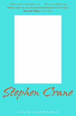 Stephen Crane: A Critical Biography by John Barryman