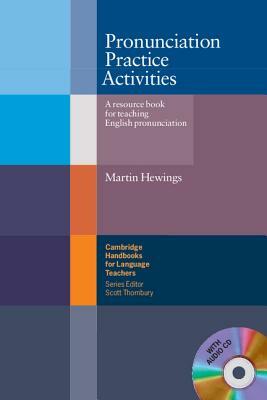 Pronunciation Practice Activities with Audio CD: A Resource Book for Teaching English Pronunciation by Martin Hewings