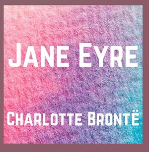 Jane Eyre by Charlotte Brontë