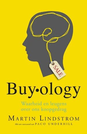 Buyology: Waarheid en leugens over ons koopgedrag by Martin Lindstrom
