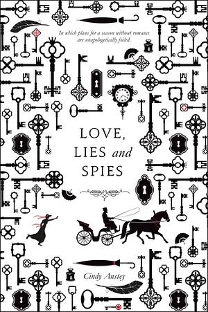 Love, Lies and Spies by Cindy Anstey