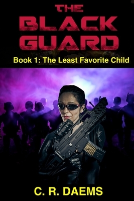 The Black Guard: Book I: The Least Favorite Child by C.R. Daems