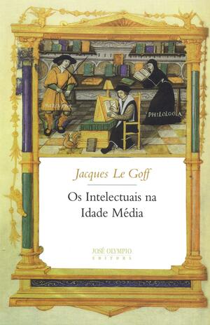 Os Intelectuais na Idade Média by Jacques Le Goff