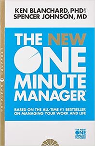 The One Minute Manager - The New One Minute Manager Thorsons Classics edition by Kenneth H. Blanchard, Spencer Johnson