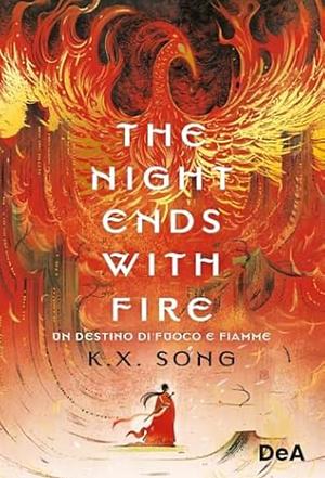 The night ends with fire by K.X. Song