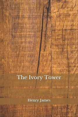 The Ivory Tower by Henry James